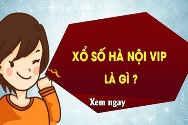 Khái Niệm xổ số Hà Nội VIP?